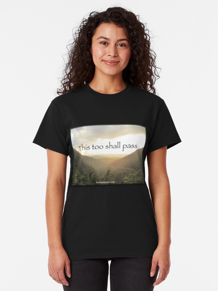 This too shall pass. T shirt any color. SoulSolution.com