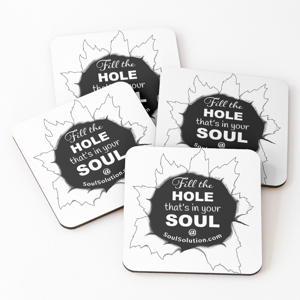Fill the whole that's in your soul @ SoulSolution.com - Coasters